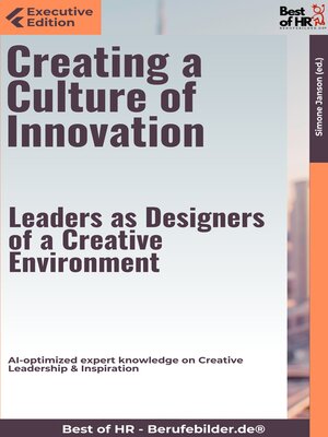 cover image of Creating a Culture of Innovation – Leaders as Designers of a Creative Environment